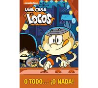 Una Casa De Locos - O Todo. ¡O Nada!