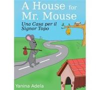 Una Casa per il Signor Topo A House for Mr. Mouse by Adela Yanina Adela Paperback Book Adela Yanina Adela (Auteur)