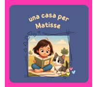Una casa per Matisse: Libro da colorare e leggere per bambini e bambine