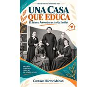 Una casa que educa Educar al estilo de Don Bosco, #1 - GUSTAVO HECTOR MAHON - GUSTAVO HECTOR MAHON - ebook (ePub) - Livre