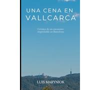 Una cena en Vallcarca: Crónica de un encuentro improbable en Barcelona