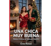 Una chica muy buena: Relatos Eróticos de Sexo para Adultos