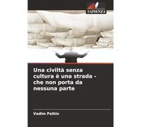 Una civiltà senza cultura è una strada - che non porta da nessuna parte