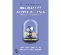 Una clase de autoestima Lecciones sencillas para una vida plena - Dr. Yoon Hong Gyun - NEKO Books - ebook (ePub) - Livre