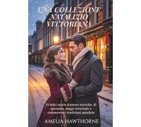UNA COLLEZIONE NATALIZIO VITTORIANA: 13 dolci storie d'amore storiche, di speranza, magia invernale e commoventi tradizioni natalizie