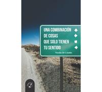 Una Combinación De Cosas Que Solo Tienen Tu Sentido