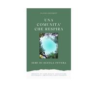 Una comunità che respira: semi di scuola fura: Progetti di e per realtà scolastiche sostenibili. empatiche e non violente