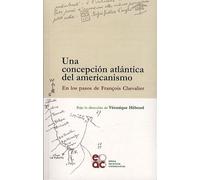Una Concepcion Atlantica Del Americanismo - En Los Pasos De François Chevalier