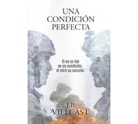 UNA CONDICIÓN PERFECTA: El no se fijó en su condición, el miró su corazón