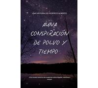 UNA CONSPIRACIÓN DE POLVO Y TIEMPO: Una novela histórica de suspenso sobre legado, mentiras y sangre