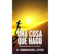 UNA COSA QUE HAGO: PRESIONAR HACIA LA META