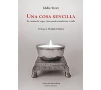 Una cosa sencilla La ciencia del yoga y cómo puede transformar tu vida