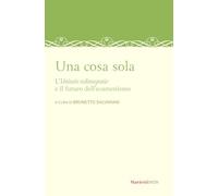 Una cosa sola. L’unitatis redintegratio e il futuro dell’ecumenismo