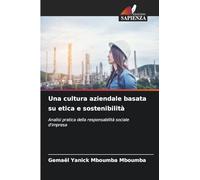 Una cultura aziendale basata su etica e sostenibilità: Analisi pratica della responsabilità sociale d'impresa