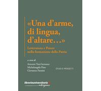 «Una d'arme, di lingua, d'altare…». Letteratura e potere nella formazione della Patria