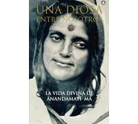 Una Diosa Entre Nosotros - A Goddess Among Us In Spanish: La Vida Divina De Ānandamayi Ma