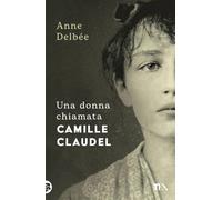 Una donna chiamata Camille Claudel