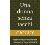 Una donna senza tacchi: Nessun debito con la vita, chiamatela pure sconfitta