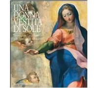 Una donna vestita di sole. Ediz. illustrata
