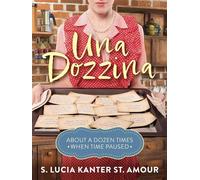 Una Dozzina: About a Dozen Times When Time Paused - S Lucia Kanter St Amour - Pactum Factum Press - ebook (ePub) - Livre