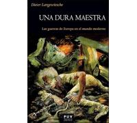 Una dura maestra: Las guerras de Europa en el mundo moderno
