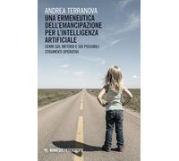 Una ermeneutica dell'emancipazione per l’Intelligenza Artificiale. Cenni sul metodo e sui possibili strumenti operativi