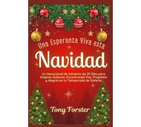 Una Esperanza Viva esta Navidad: Un Devocional de Adviento de 25 Días para Mujeres Solteras: Encontrando Paz, Propósito y Alegría en tu Temporada de Soltería