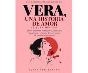 Una exploración emocional de Vera, una historia de amor de Juan del Val: Deseo y libertad entre pasión, identidad, decisiones y el precio de vivir según los propios sentimientos