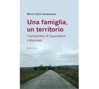 Una famiglia, un territorio. I Sampaolesi di Squartabue a Recanati