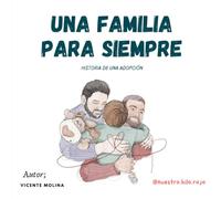 UNA FAMILIA PARA SIEMPRE: UNA HISTORIA DE ADOPCIÓN