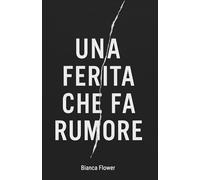 Una ferita che fa rumore: un percorso emotivo per guarire le ferite della propria infanzia