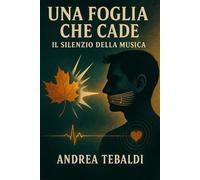Una Foglia Che Cade: Il Silenzio Della Musica