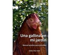 Una gallina en mi jardn Manual prctico para atrevidos - Carlos Dez Valle - Amazon Digital Services LLC KDP - Livre en Anglais Carlos Dez ValleCarlos Dez Valle (Auteur)