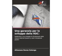 Una garanzia per lo sviluppo della RDC:: leadership e una strategia di sfruttamento delle risorse materiali basata su valori immateriali positivi