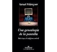 Una Genealogía De La Pantalla: Del Cine Al Teléfono Móvil