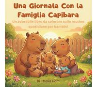 Una Giornata Con la Famiglia Capibara: Un adorabile libro da colorare sulle routine quotidiane per bambini