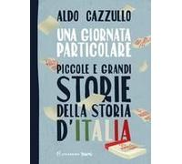 Una Giornata Particolare. Piccole E Grandi Storie Della Storia D'italia