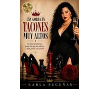 UNA GORDA EN TACONES MUY ALTOS: El libro prohibido para los que no toleran a una gorda con poder