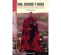UNA, GRANDE Y RARA: DICCIONARIO ILUSTRADO DE LA ESPAÑA ALUCINANTE Y ALUCINADA