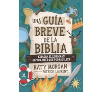 Una guía breve de la Biblia/ A Short Guide to the Bible: Explora El Libro Más Importante Que Podrás Leer/ Exploring the Most Important Book You'll Ever Read