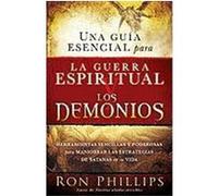 Una Guia Escencial Para la Guerra Espiritual y los Demonios = Everyone's Guide to Demons and Spiritual Warfare Phillips, Ron (Auteur)
