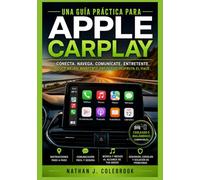 Una guía práctica para Apple CarPlay: Configuración, características, solución de problemas y uso diario seguro en el vehículo.