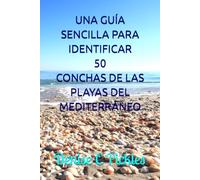UNA GUÍA SENCILLA PARA IDENTIFICAR 50 CONCHAS DE LAS PLAYAS DEL MEDITERRÁNEO