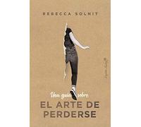 Una guía sobre el arte de perderse