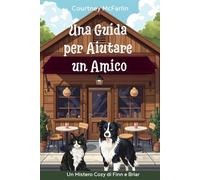 Una Guida per Aiutare un Amico: Un Mistero Cozy di Finn e Briar