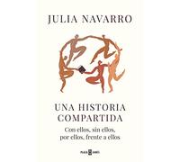 Una historia compartida / A Shared Story: Con Ellos, Sin Ellos, Por Ellos, Frente a Ellos