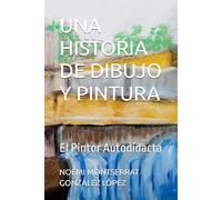 UNA HISTORIA DE DIBUJO Y PINTURA: El Pintor Autodidacta