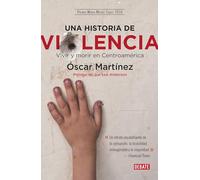 Una historia de violencia. Vida y muerte en Centroamerica / Life and Death in Central America