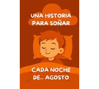 UNA HISTORIA PARA SOÑAR CADA NOCHE: DE AGOSTO