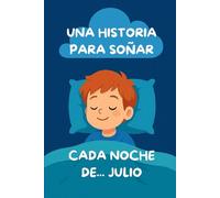 UNA HISTORIA PARA SOÑAR CADA NOCHE: DE JULIO